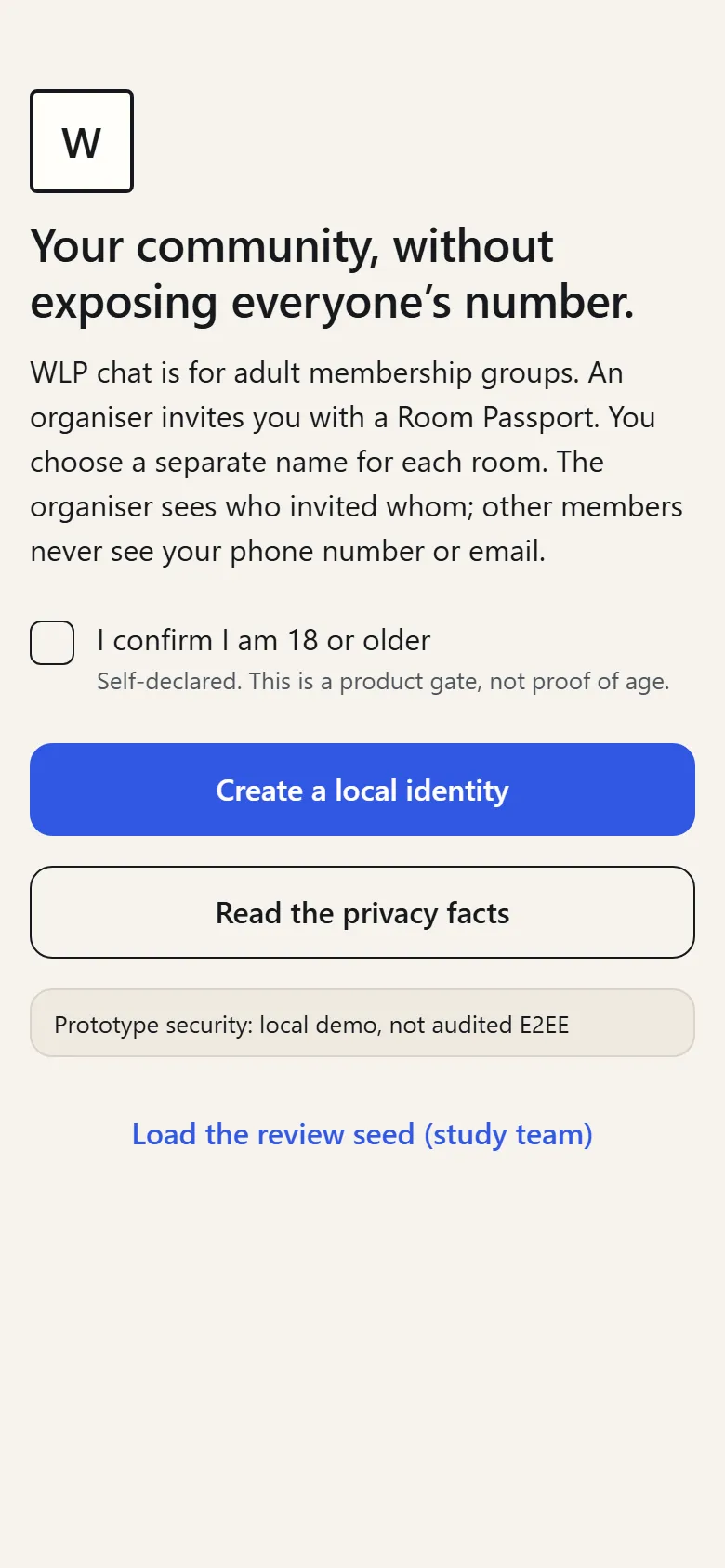 The welcome screen: Your community, without exposing everyone’s number. A box to confirm you are 18 or older, and a button to create a local identity.